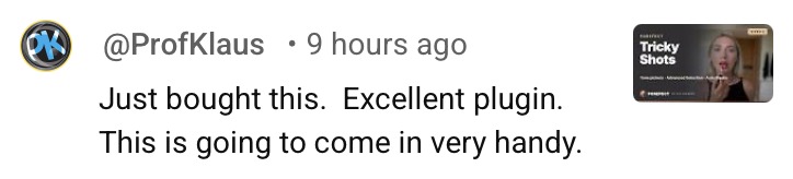 YouTube comment from @ProfKlaus: Just bought this. Excellent plugin. This is going to come in very handy.